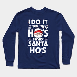 I Do It For The Ho's Funny Christmas Santa Long Sleeve T-Shirt